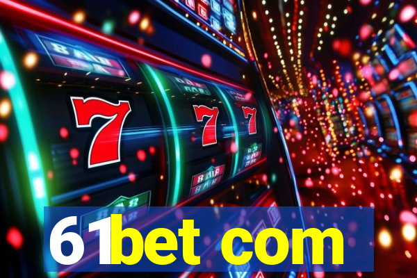 61bet com